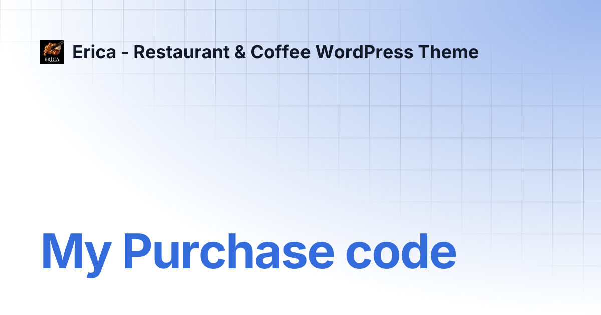 My Purchase code | Erica - Restaurant & Coffee WordPress Theme