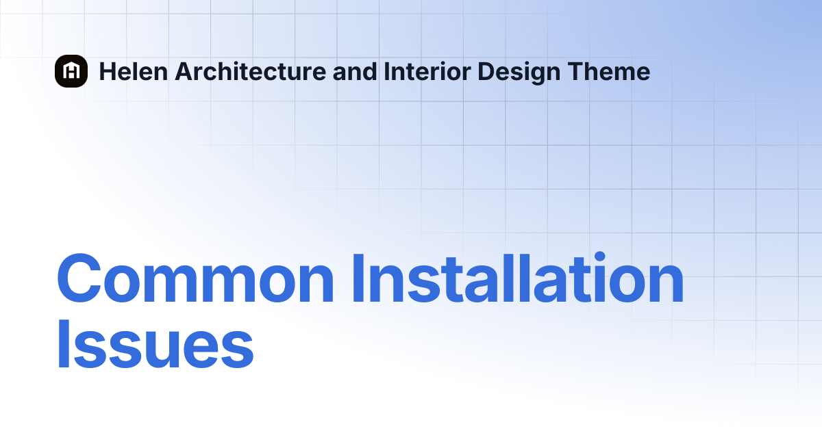 Common Installation Issues | Helen Architecture and Interior Design Theme