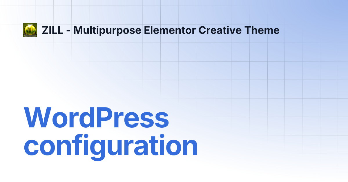 WordPress configuration | ZILL - Multipurpose Elementor Creative Theme